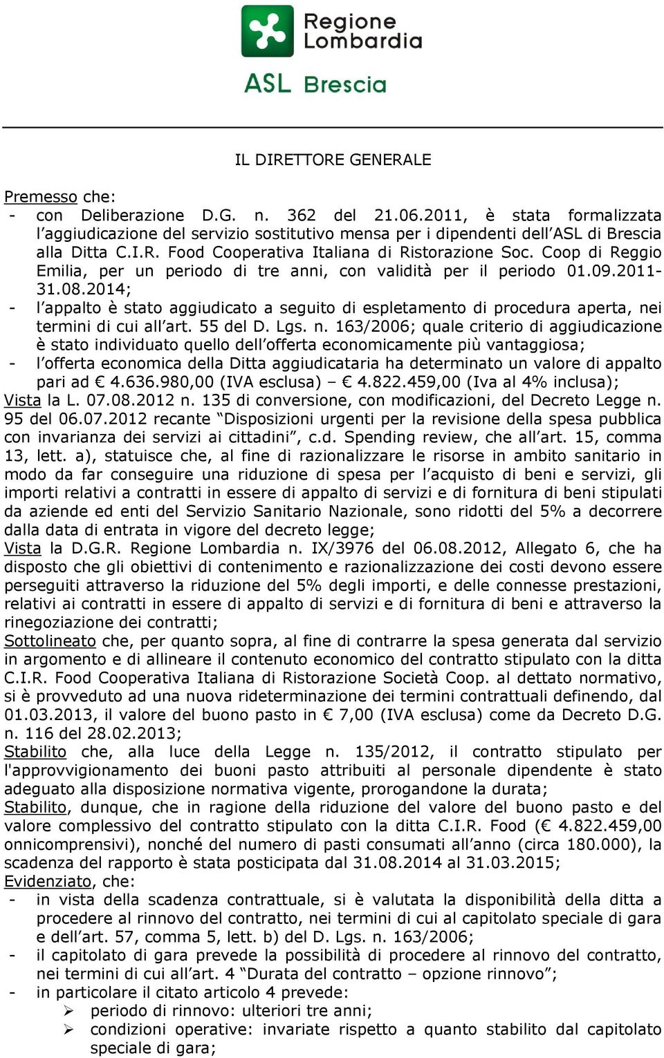 Coop di Reggio Emilia, per un periodo di tre anni, con validità per il periodo 01.09.2011-31.08.