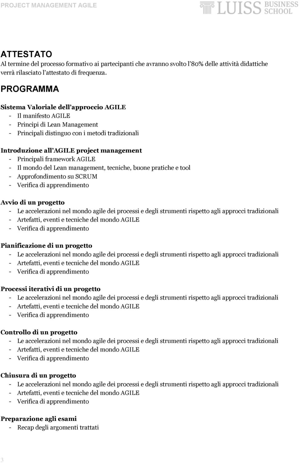 all AGILE project management - Principali framework AGILE - Il mondo del Lean management, tecniche, buone pratiche e tool - Approfondimento su SCRUM Avvio di un