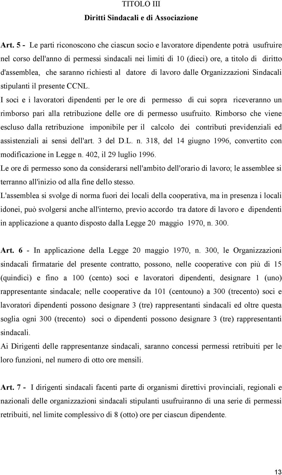 richiesti al datore di lavoro dalle Organizzazioni Sindacali stipulanti il presente CCNL.