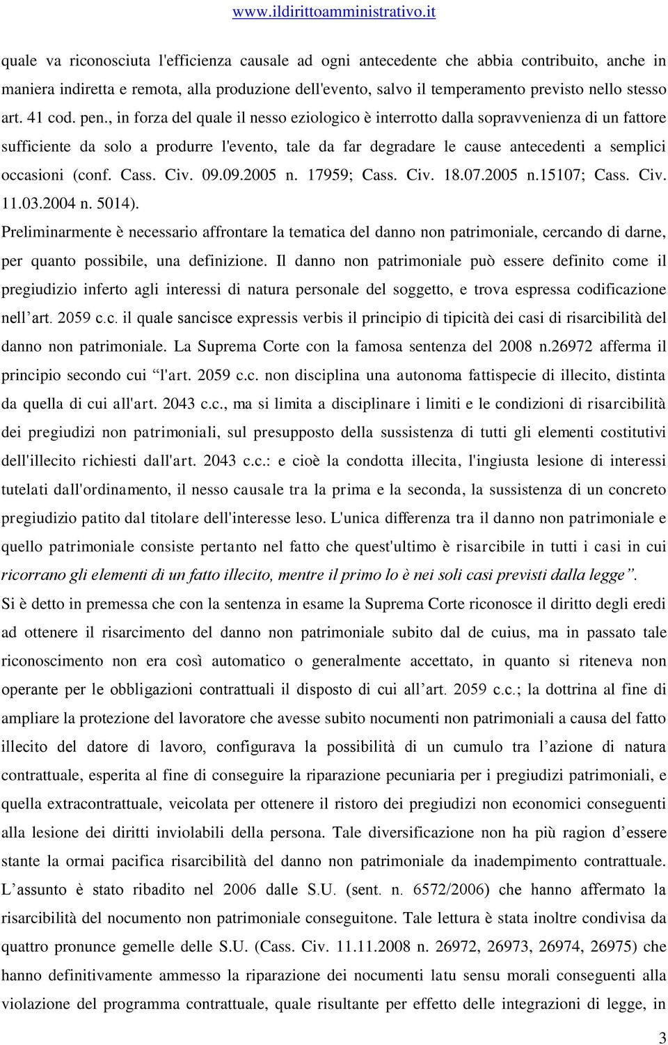 , in forza del quale il nesso eziologico è interrotto dalla sopravvenienza di un fattore sufficiente da solo a produrre l'evento, tale da far degradare le cause antecedenti a semplici occasioni (conf.