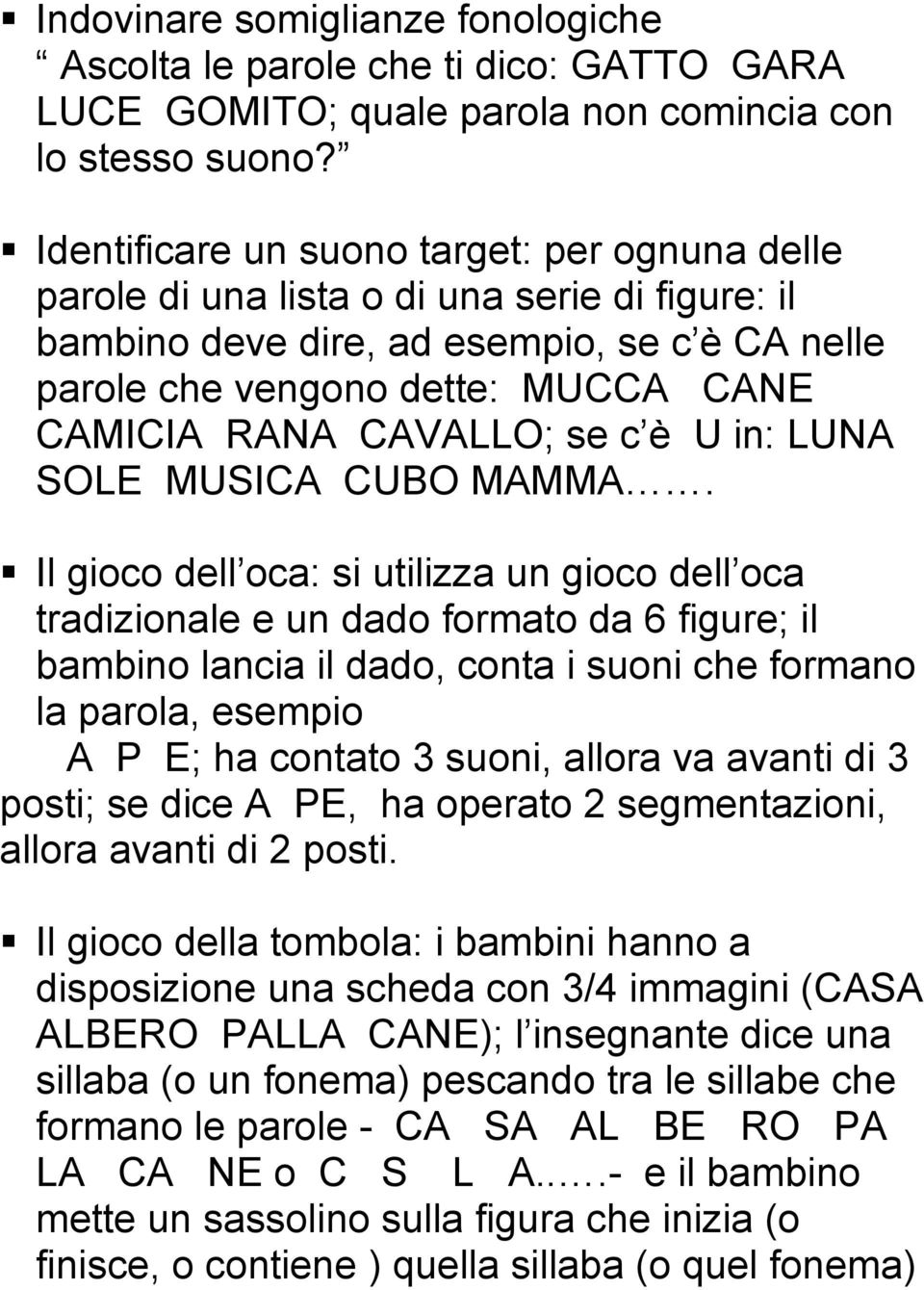 CAVALLO; se c è U in: LUNA SOLE MUSICA CUBO MAMMA.