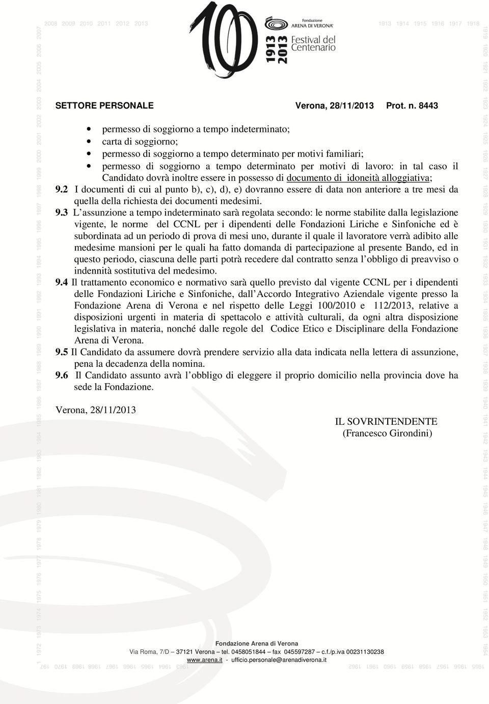 2 I documenti di cui al punto b), c), d), e) dovranno essere di data non anteriore a tre mesi da quella della richiesta dei documenti medesimi. 9.