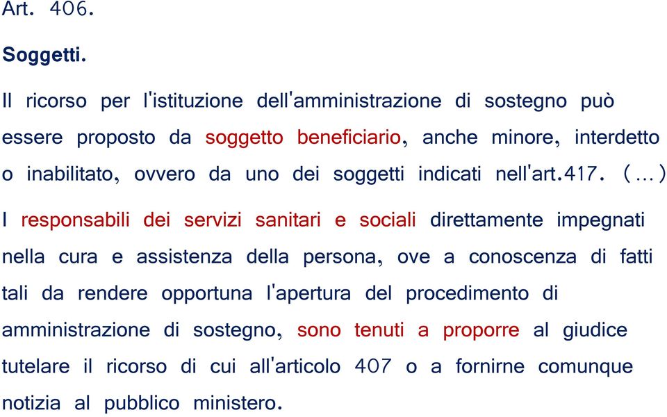 inabilitato, ovvero da uno dei soggetti indicati nell'art.417.