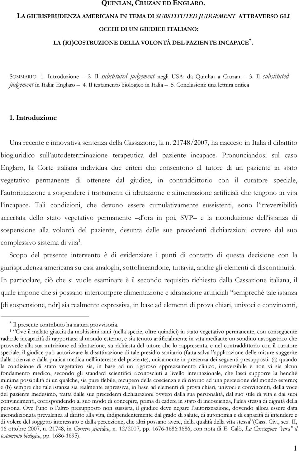 Conclusioni: una lettura critica 1. Introduzione Una recente e innovativa sentenza della Cassazione, la n.