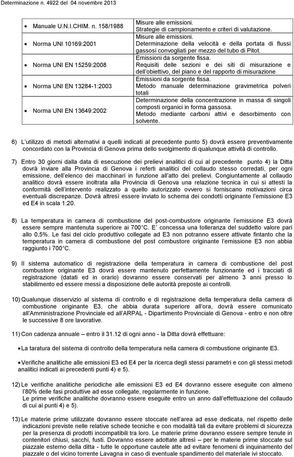 Emissioni da sorgente fissa. Requisiti delle sezioni e dei siti di misurazione e dell obiettivo, del piano e del rapporto di misurazione Emissioni da sorgente fissa.