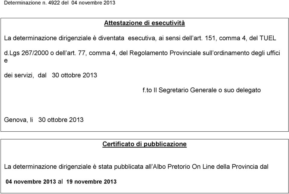 77, comma 4, del Regolamento Provinciale sull ordinamento degli uffici e dei servizi, dal 30 ottobre 2013 f.