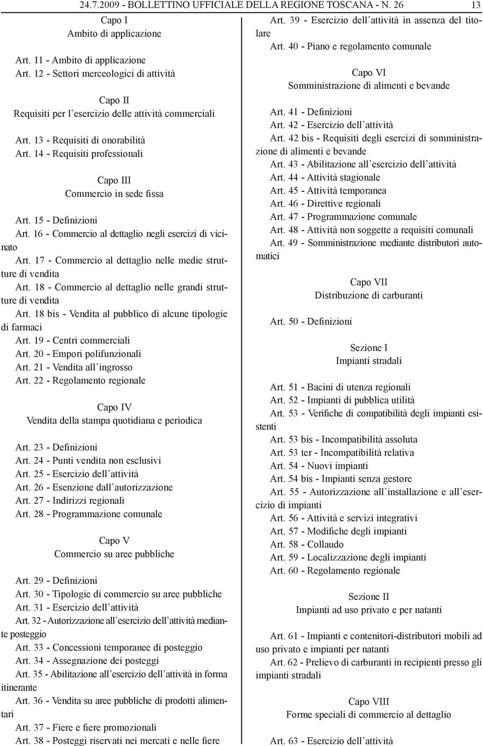 14 - Requisiti professionali Capo III Commercio in sede fissa Art. 15 - Definizioni Art. 16 - Commercio al dettaglio negli esercizi di vi cina to Art.