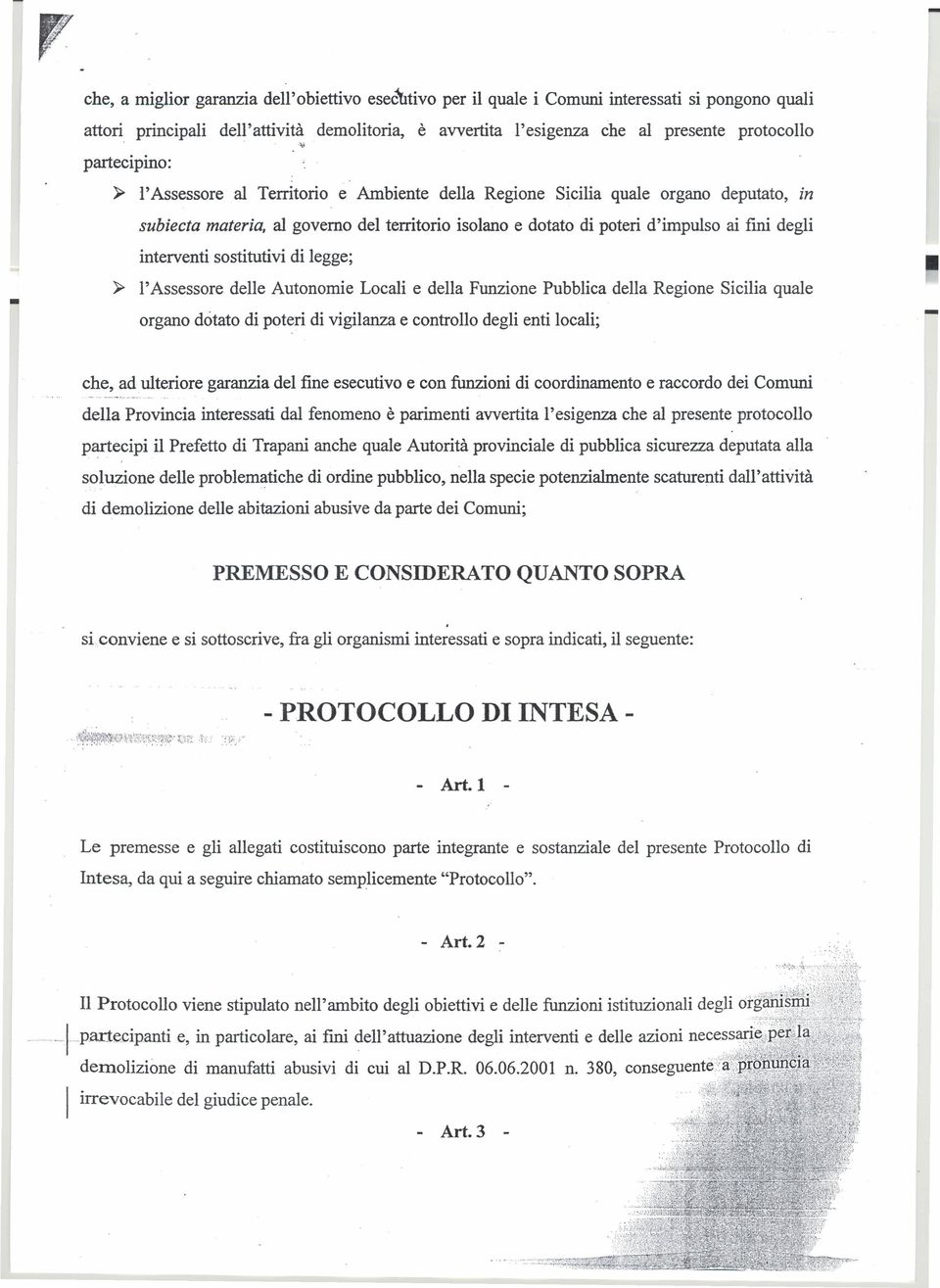 sostitutivi di legge; ai fini degli ~ l'assessore delle Autonomie Locali e della Funzione Pubblica della Regione Sicilia quale organo dotato di poteri di vigilanza e controllo degli enti locali; -