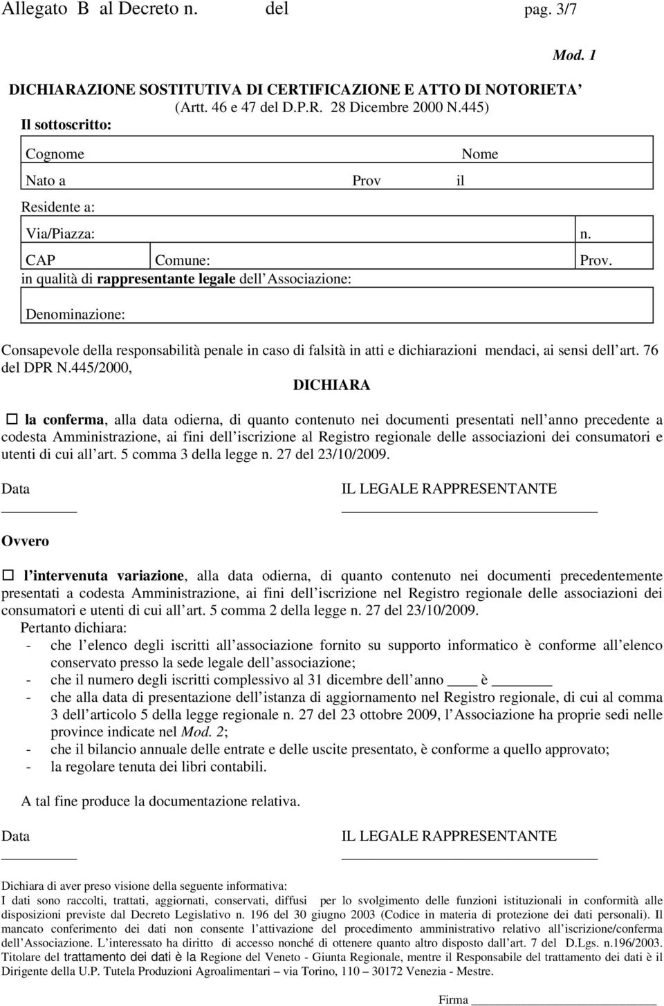 in qualità di rappresentante legale dell Associazione: Denominazione: Consapevole della responsabilità penale in caso di falsità in atti e dichiarazioni mendaci, ai sensi dell art. 76 del DPR N.