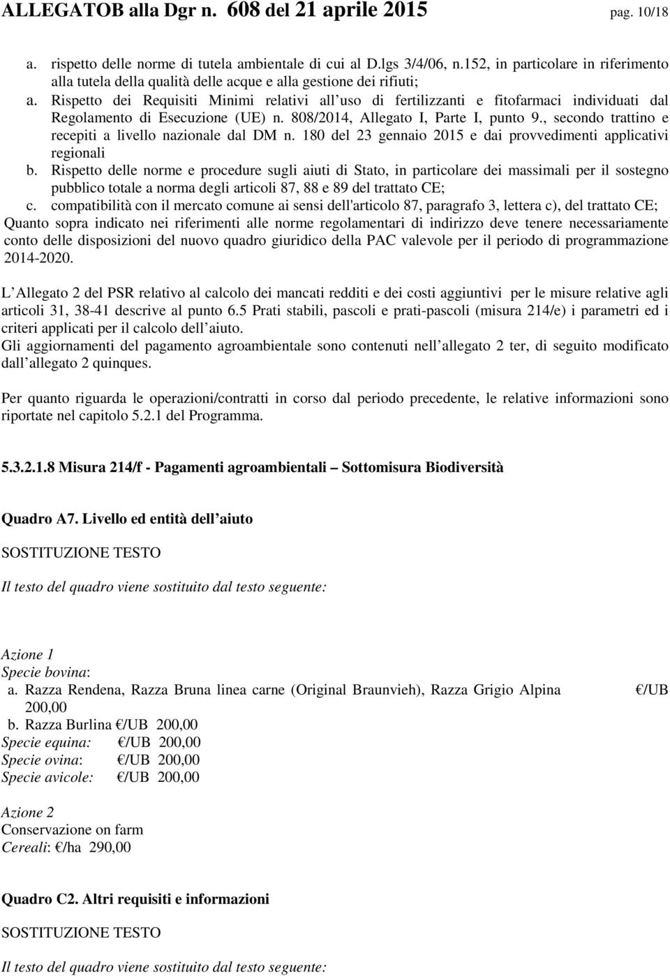 Rispetto dei Requisiti Minimi relativi all uso di fertilizzanti e fitofarmaci individuati dal Regolamento di Esecuzione (UE) n. 808/2014, Allegato I, Parte I, punto 9.