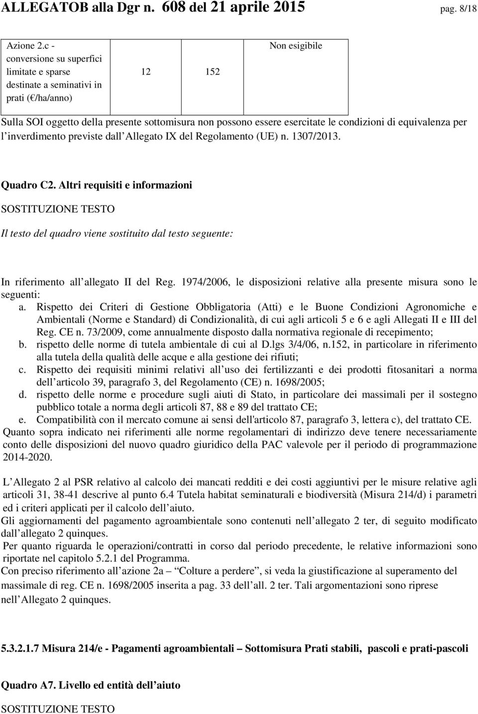 condizioni di equivalenza per l inverdimento previste dall Allegato IX del Regolamento (UE) n. 1307/2013. Quadro C2. Altri requisiti e informazioni In riferimento all allegato II del Reg.