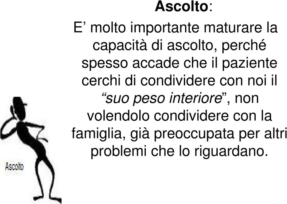 con noi il suo peso interiore, non volendolo condividere con