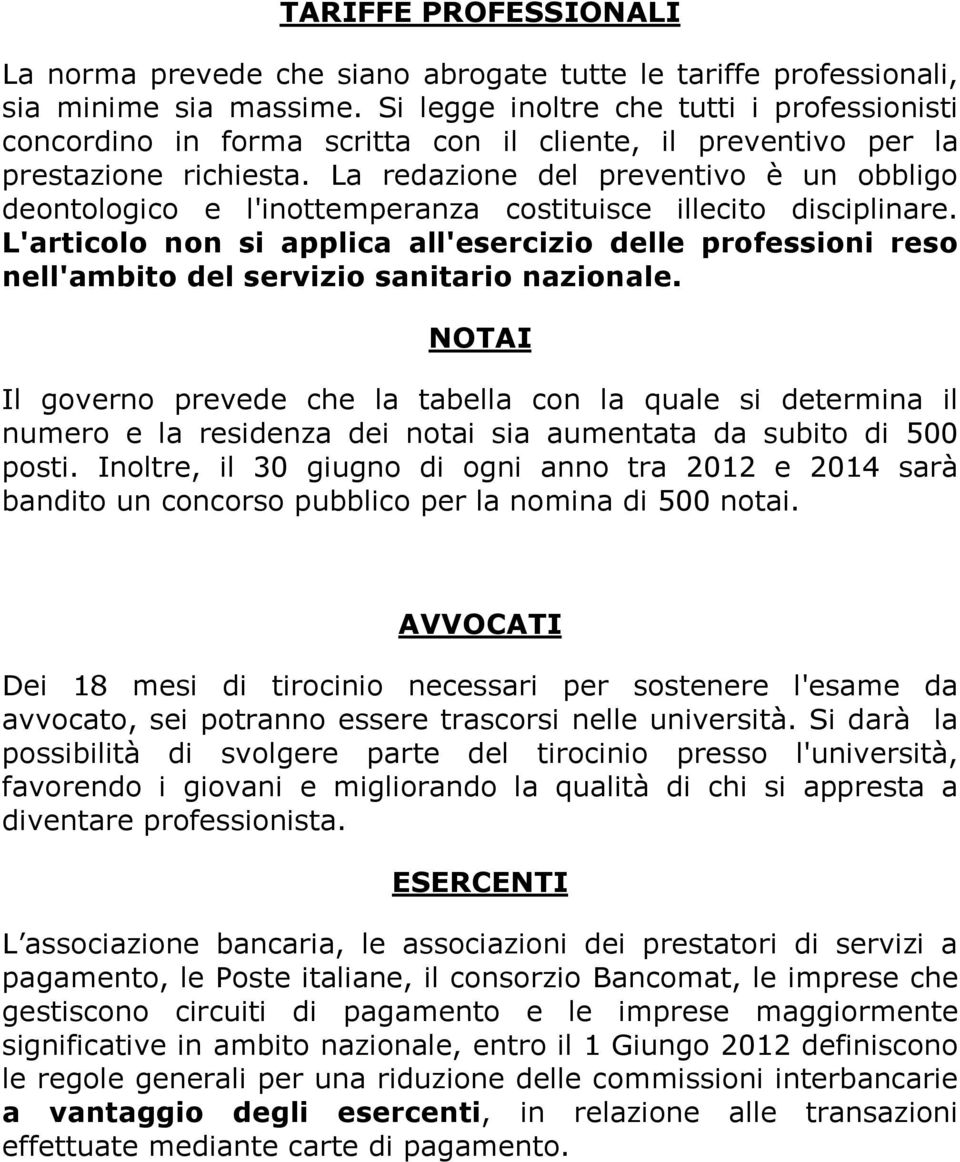 La redazione del preventivo è un obbligo deontologico e l'inottemperanza costituisce illecito disciplinare.