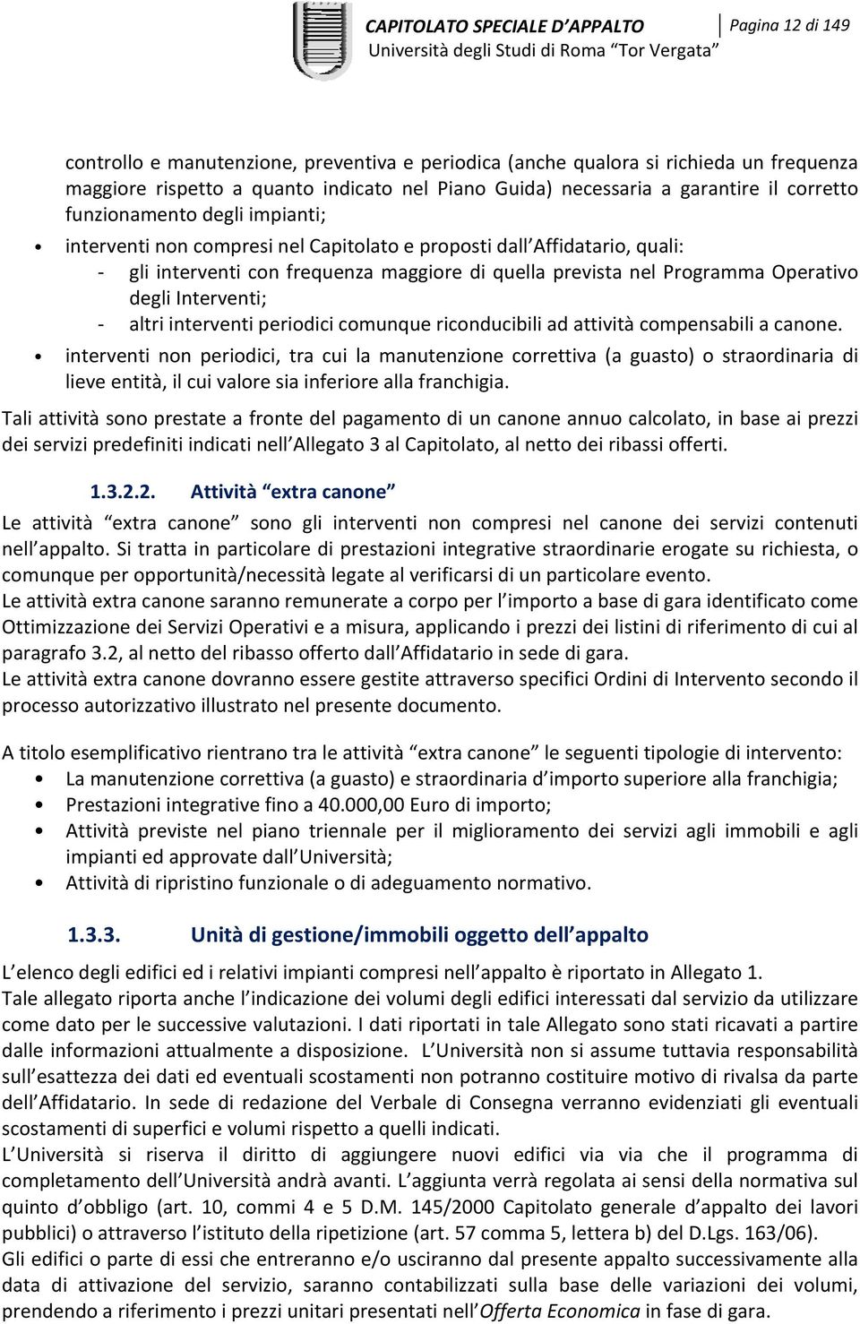 Operativo degli Interventi; altri interventi periodici comunque riconducibili ad attività compensabili a canone.