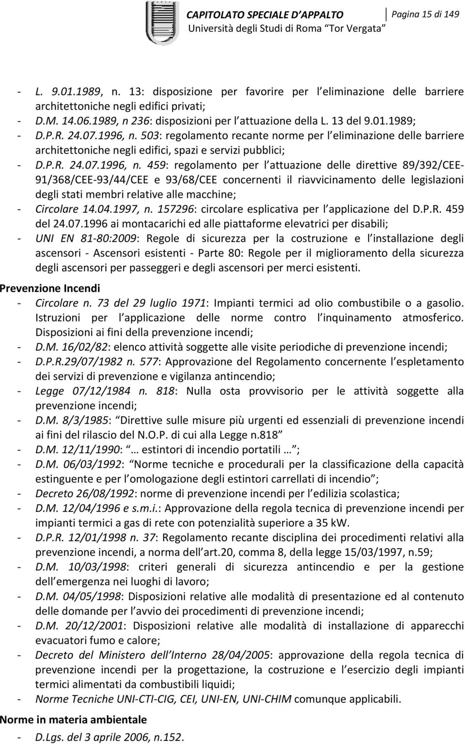 503: regolamento recante norme per l eliminazione delle barriere architettoniche negli edifici, spazi e servizi pubblici; D.P.R. 24.07.1996, n.