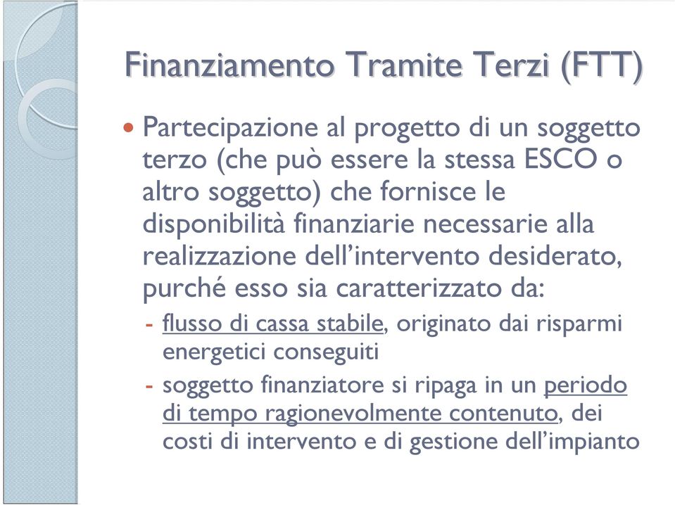 purché esso sia caratterizzato da: - flusso di cassa stabile, originato dai risparmi energetici conseguiti - soggetto