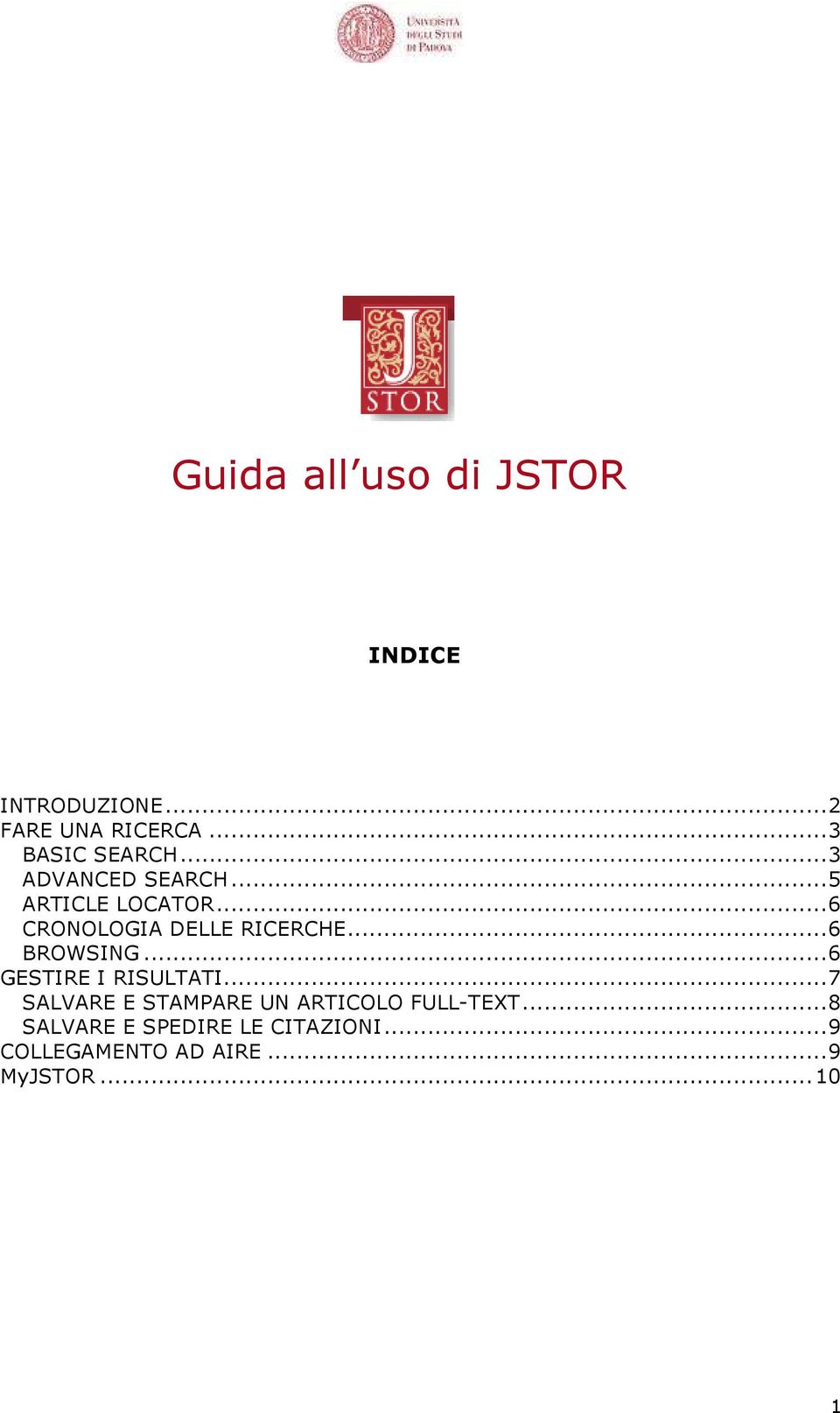 ..6 CRONOLOGIA DELLE RICERCHE...6 BROWSING...6 GESTIRE I RISULTATI.