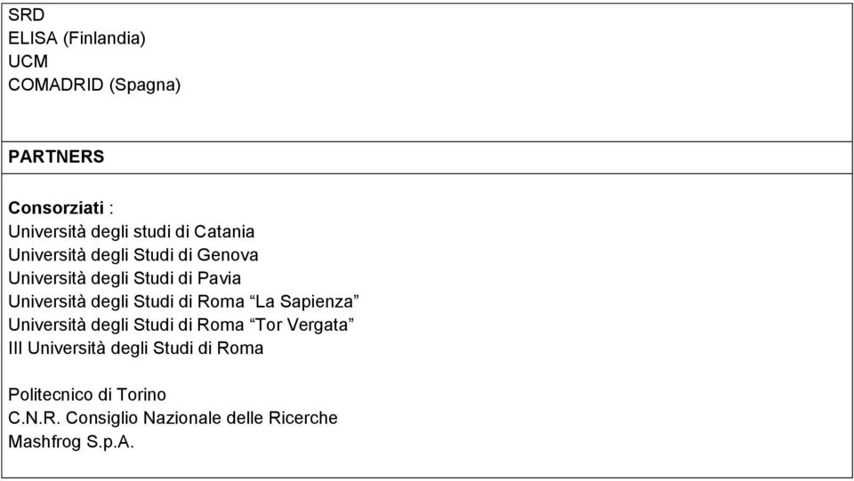 degli Studi di Roma La Sapienza Università degli Studi di Roma Tor Vergata III Università