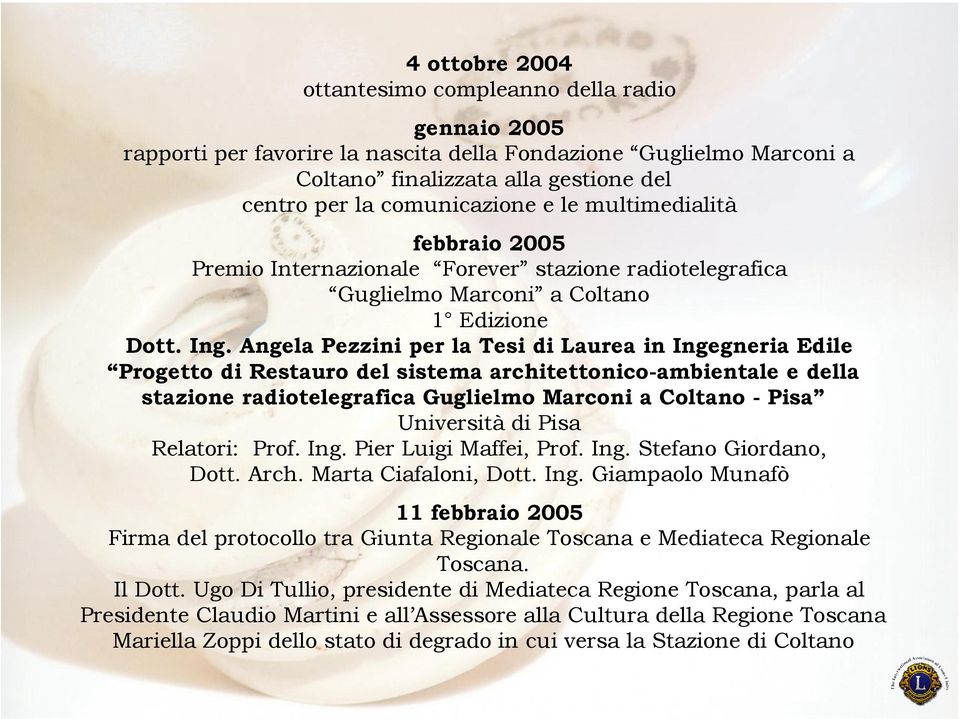 Angela Pezzini per la Tesi di Laurea in Ingegneria Edile Progetto di Restauro del sistema architettonico-ambientale e della stazione radiotelegrafica Guglielmo Marconi a Coltano - Pisa Università di