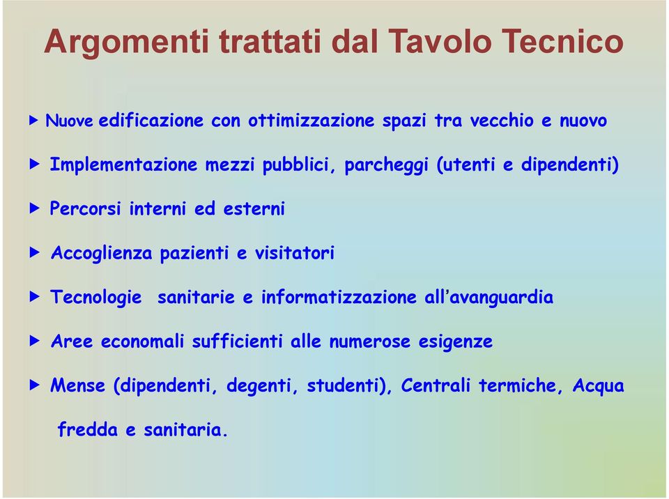 pazienti e visitatori Tecnologie sanitarie e informatizzazione all avanguardia Aree economali