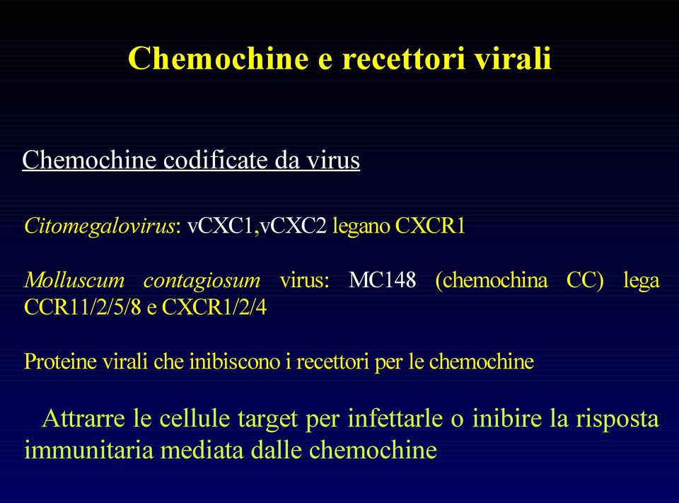 CCR11/2/5/8 e CXCR1/2/4 Proteine virali che inibiscono i recettori per le chemochine