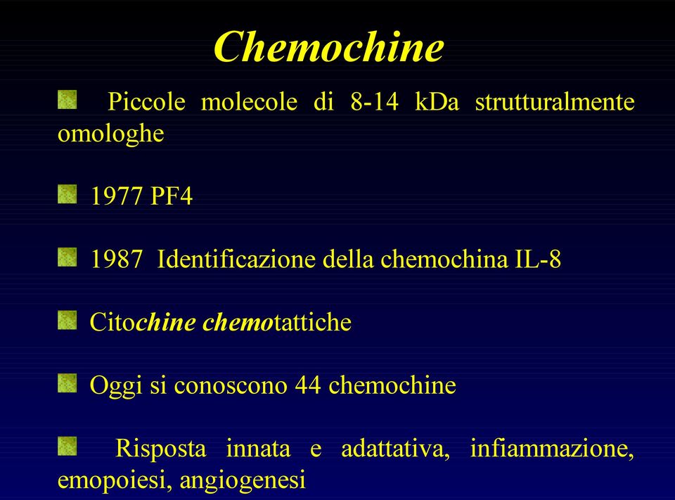 IL-8 Citochine chemotattiche Oggi si conoscono 44