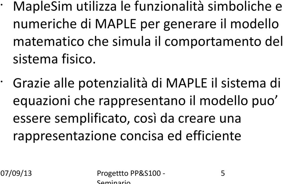 Grazie alle potenzialità di MAPLE il sistema di equazioni che rappresentano il