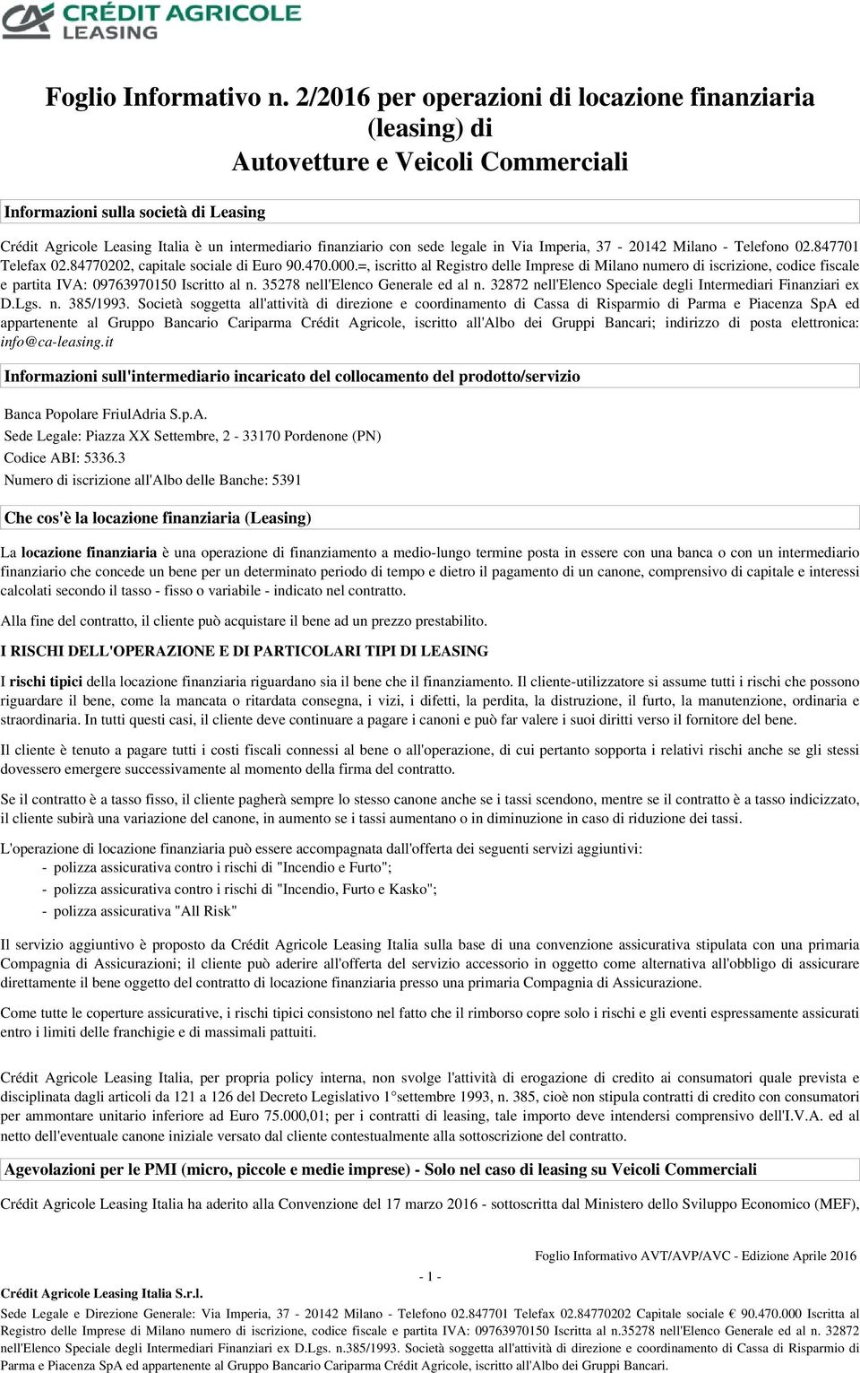 sede legale in Via Imperia, 37-20142 Milano - Telefono 02.847701 Telefax 02.84770202, capitale sociale di Euro 90.470.000.