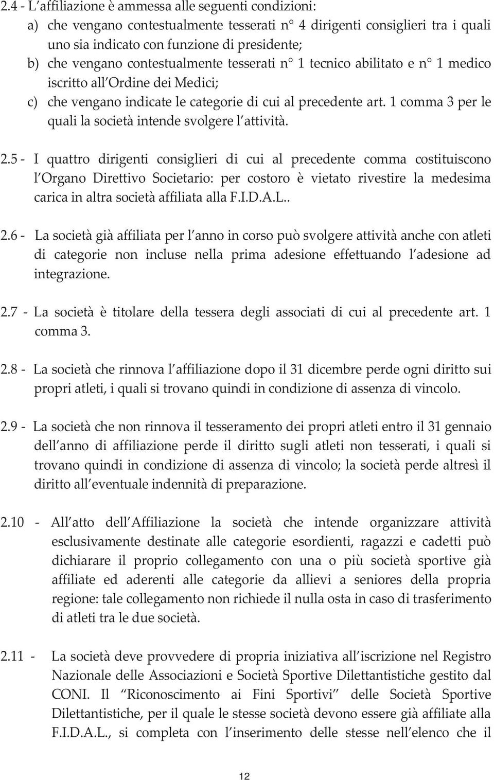 1 comma 3 per le quali la società intende svolgere l attività. 2.