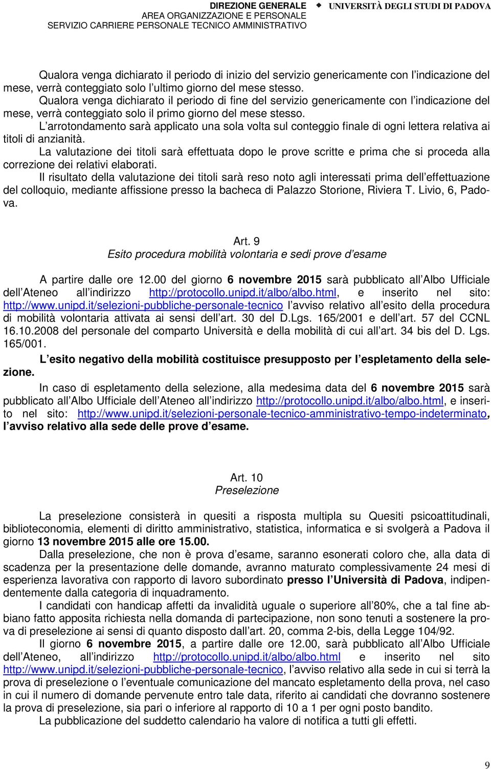 L arrotondamento sarà applicato una sola volta sul conteggio finale di ogni lettera relativa ai titoli di anzianità.