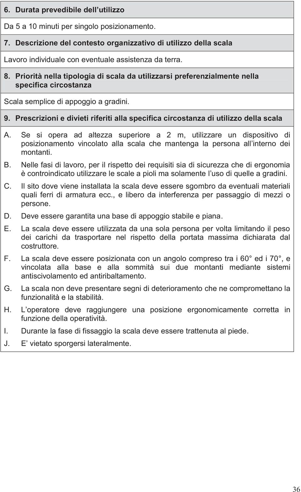 Prescrizioni e divieti riferiti alla specifica circostanza di utilizzo della scala A.