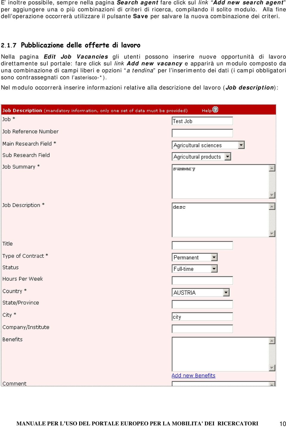 7 Pubblicazione delle offerte di lavoro Nella pagina Edit Job Vacancies gli utenti possono inserire nuove opportunità di lavoro direttamente sul portale: fare click sul link Add new vacancy e