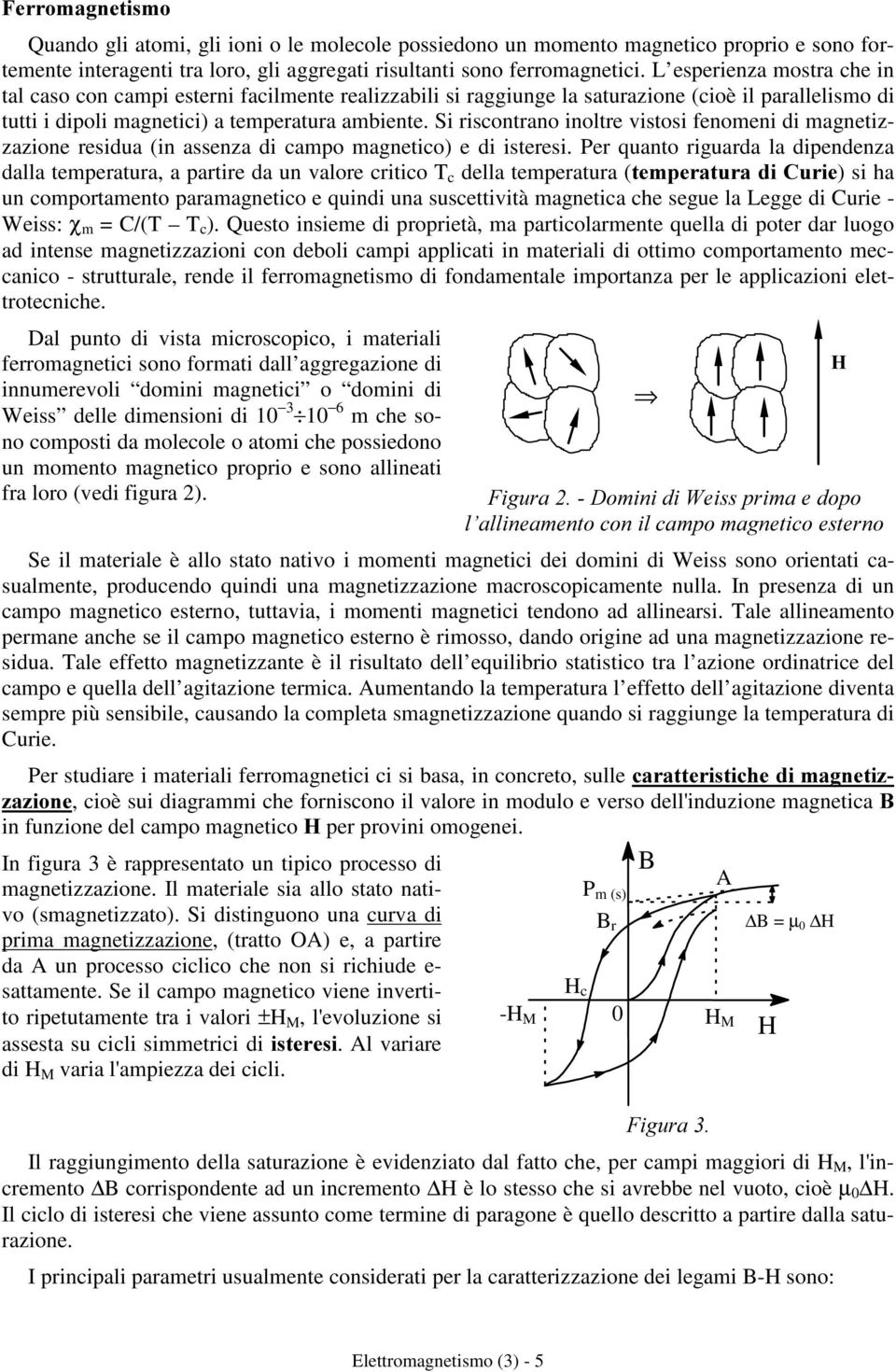 rscontrano noltre vstos fenoen d agnetzzazone resdua (n assenza d capo agnetco) e d steres.