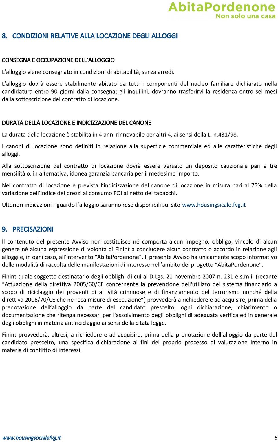 entro sei mesi dalla sottoscrizione del contratto di locazione.