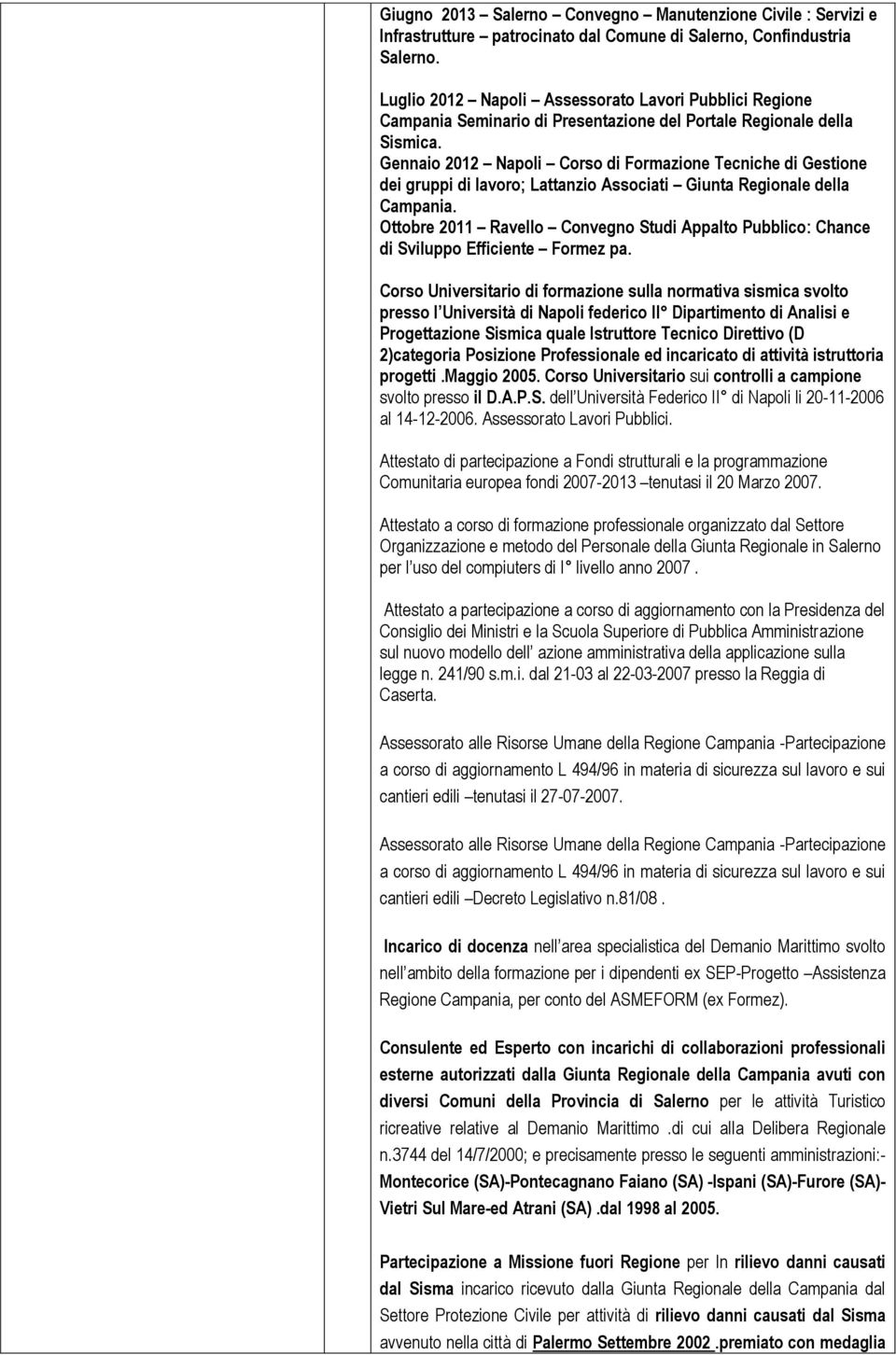 Gennaio 2012 Napoli Corso di Formazione Tecniche di Gestione dei gruppi di lavoro; Lattanzio Associati Giunta Regionale della Campania.