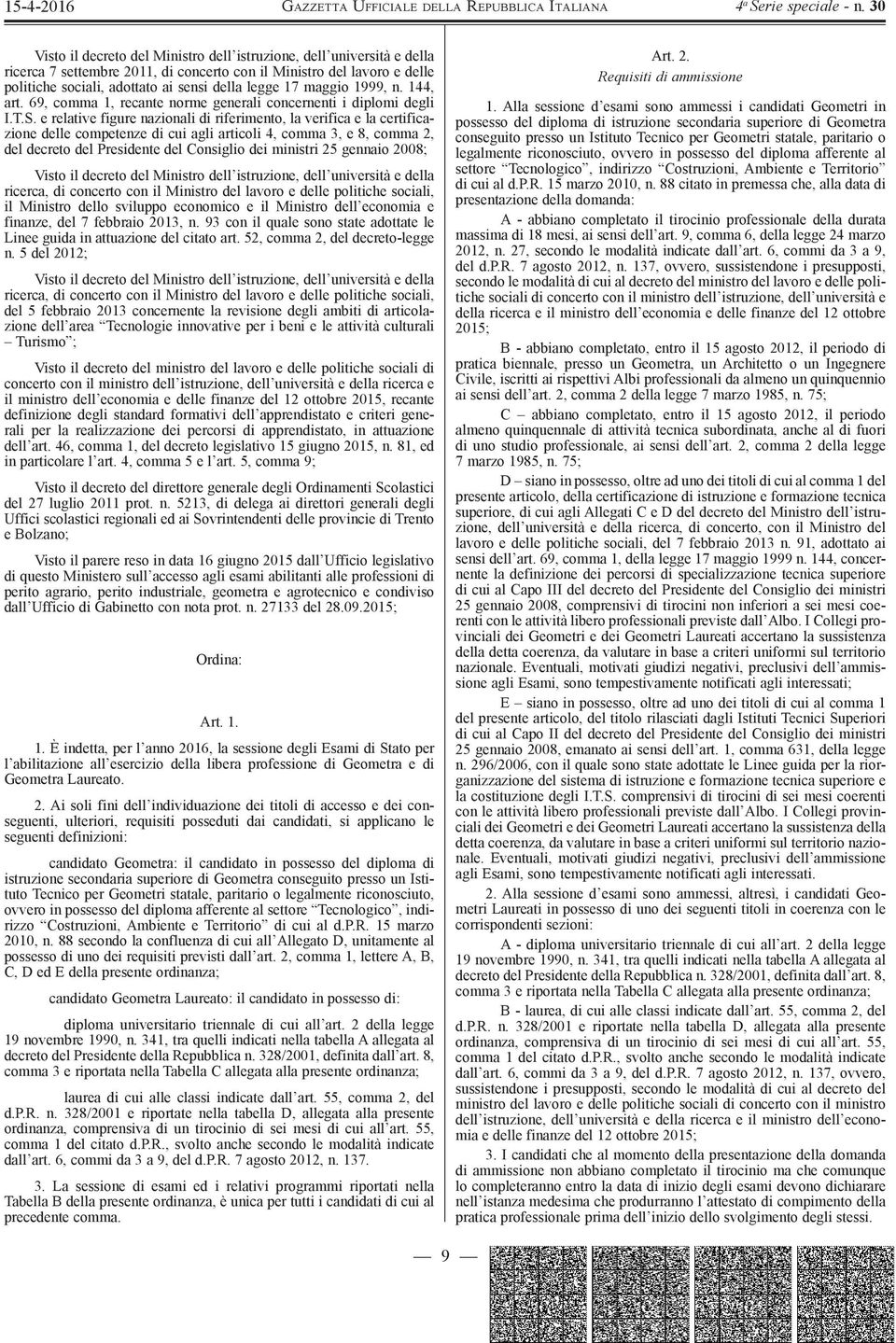 e relative figure nazionali di riferimento, la verifica e la certificazione delle competenze di cui agli articoli 4, comma 3, e 8, comma 2, del decreto del Presidente del Consiglio dei ministri 25