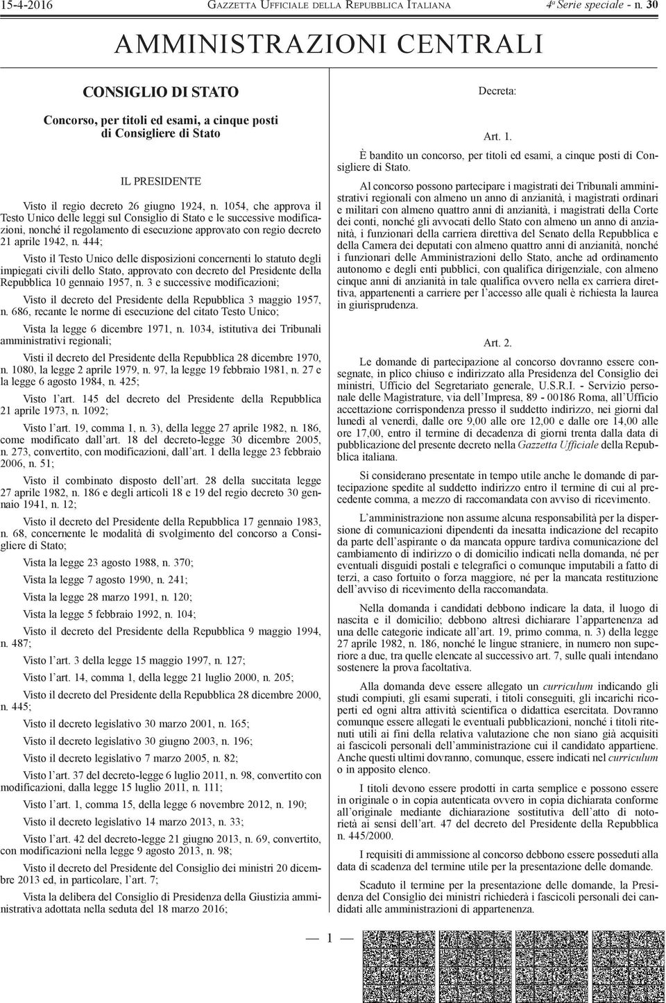 444; Visto il Testo Unico delle disposizioni concernenti lo statuto degli impiegati civili dello Stato, approvato con decreto del Presidente della Repubblica 10 gennaio 1957, n.