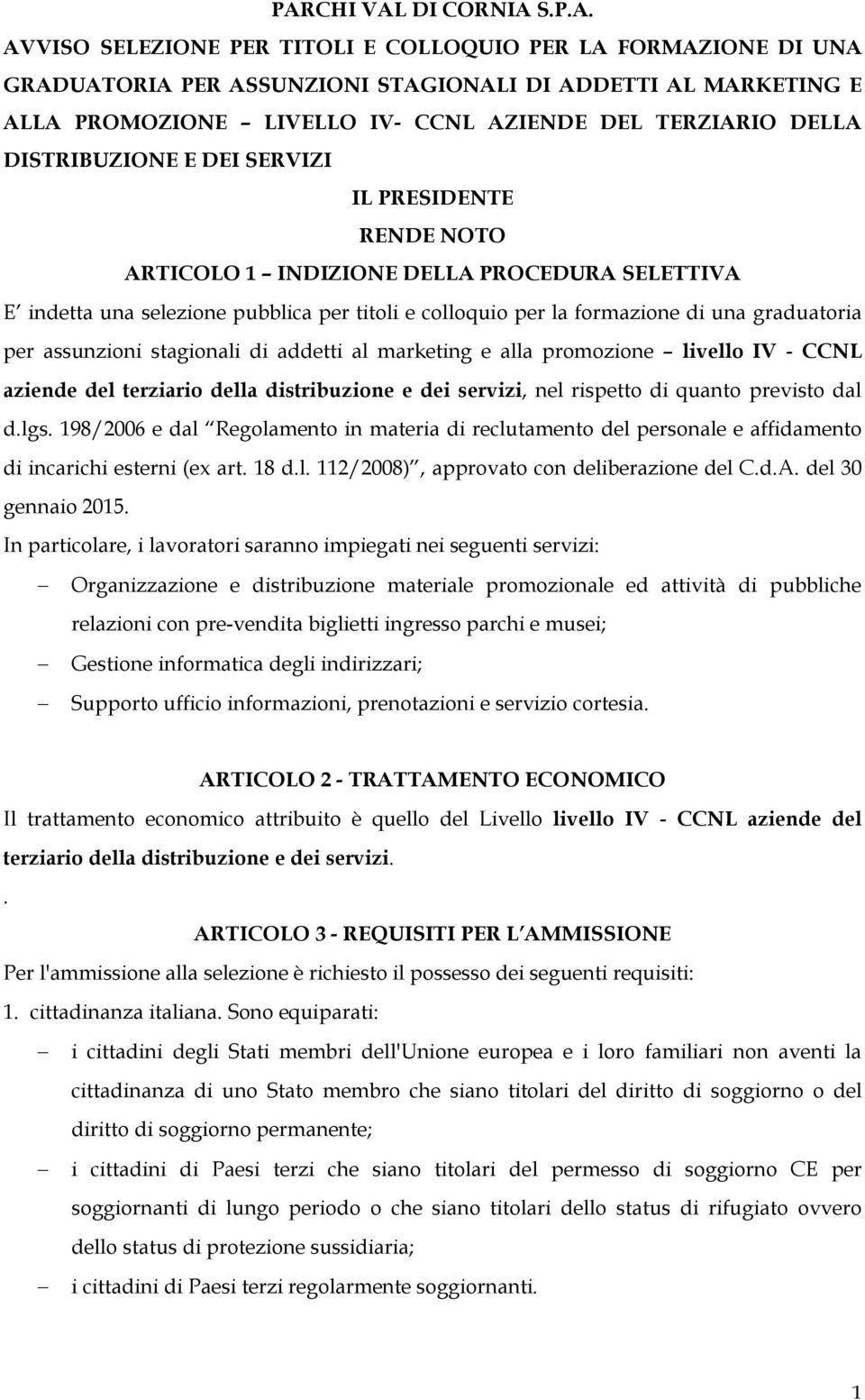 una graduatoria per assunzioni stagionali di addetti al marketing e alla promozione livello IV - CCNL aziende del terziario della distribuzione e dei servizi, nel rispetto di quanto previsto dal d.