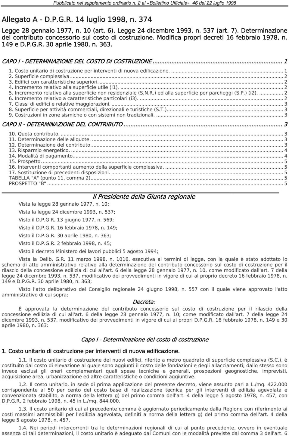 Costo unitario di costruzione per interventi di nuova edificazione.... 1 2. Superficie complessiva... 2 3. Edifici con caratteristiche superiori.... 2 4.