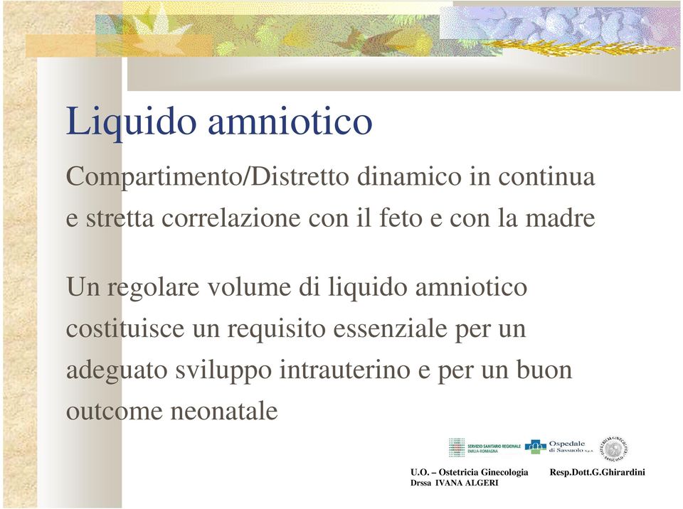 volume di liquido amniotico costituisce un requisito essenziale