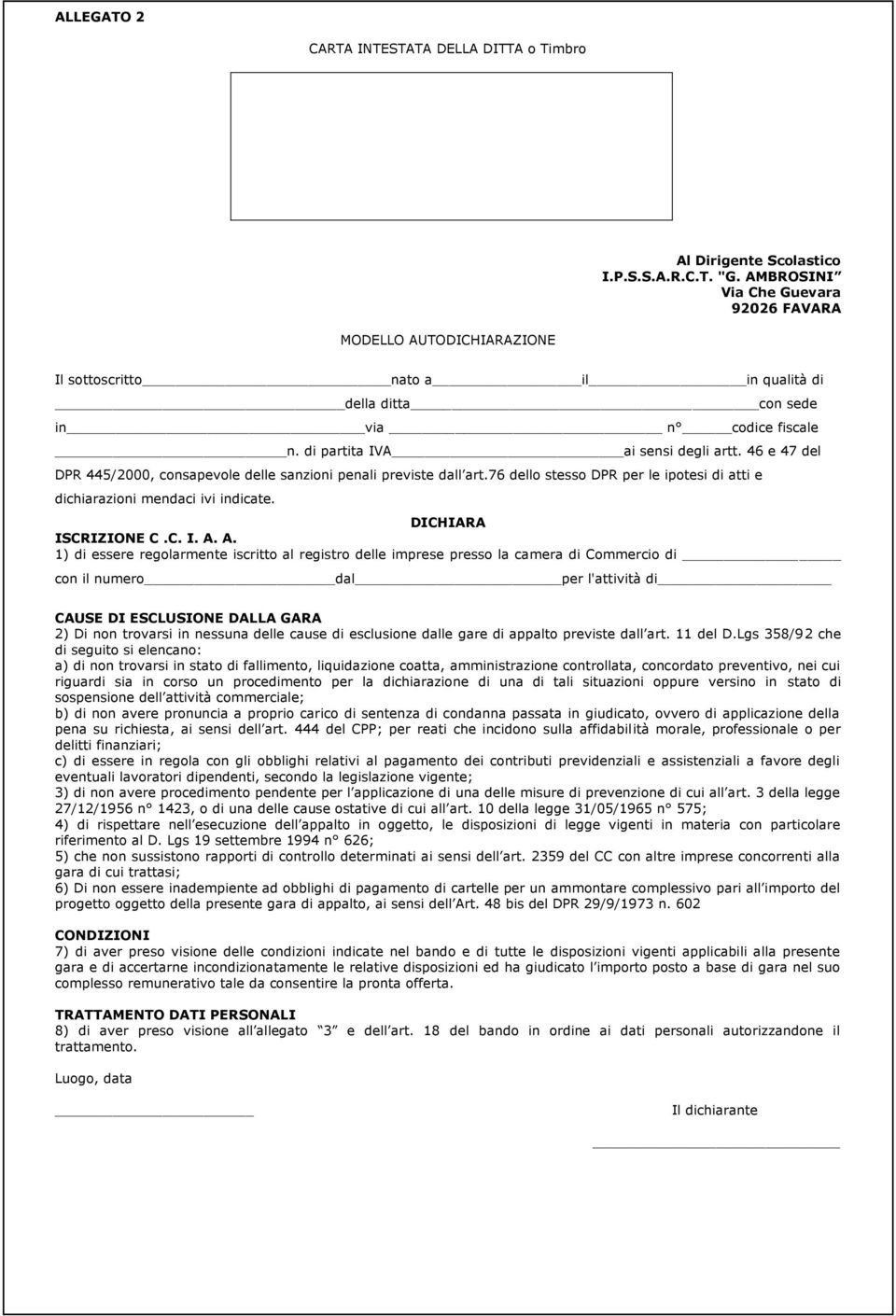 46 e 47 del DPR 445/2000, consapevole delle sanzioni penali previste dall art.76 dello stesso DPR per le ipotesi di atti e dichiarazioni mendaci ivi indicate. DICHIARA ISCRIZIONE C.C. I. A.