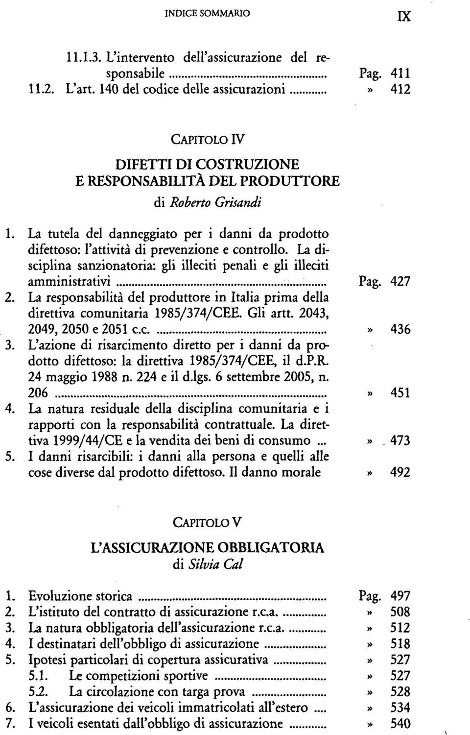 La responsabilitä del produttore in Italia prima della direttiva Gli artt. 2043, 2049, 2050 e 2051 c.c» 436 3.