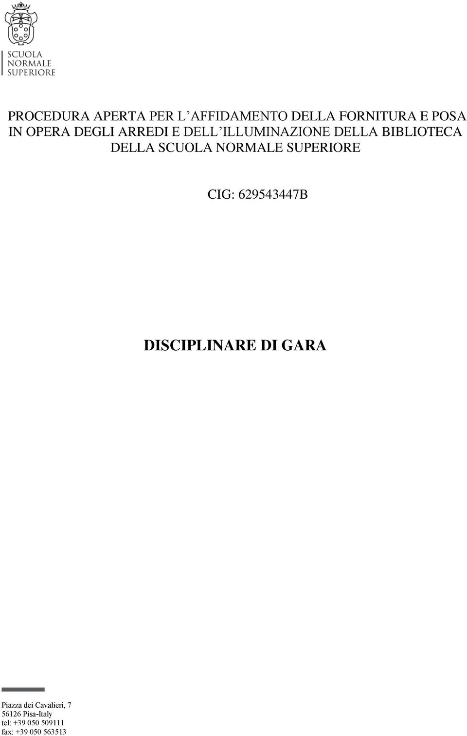 NORMALE SUPERIORE CIG: 629543447B DISCIPLINARE DI GARA Piazza dei