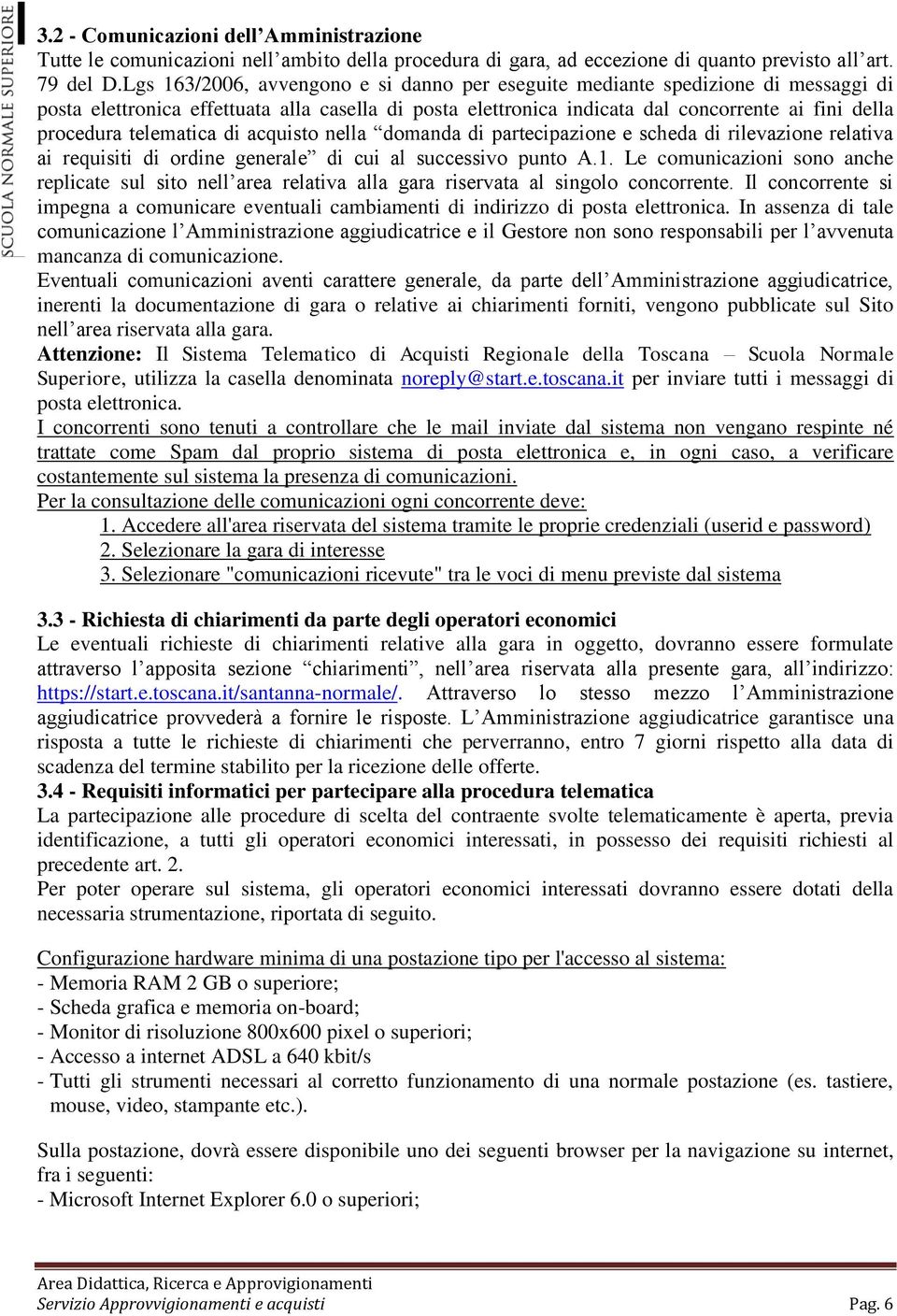 telematica di acquisto nella domanda di partecipazione e scheda di rilevazione relativa ai requisiti di ordine generale di cui al successivo punto A.1.