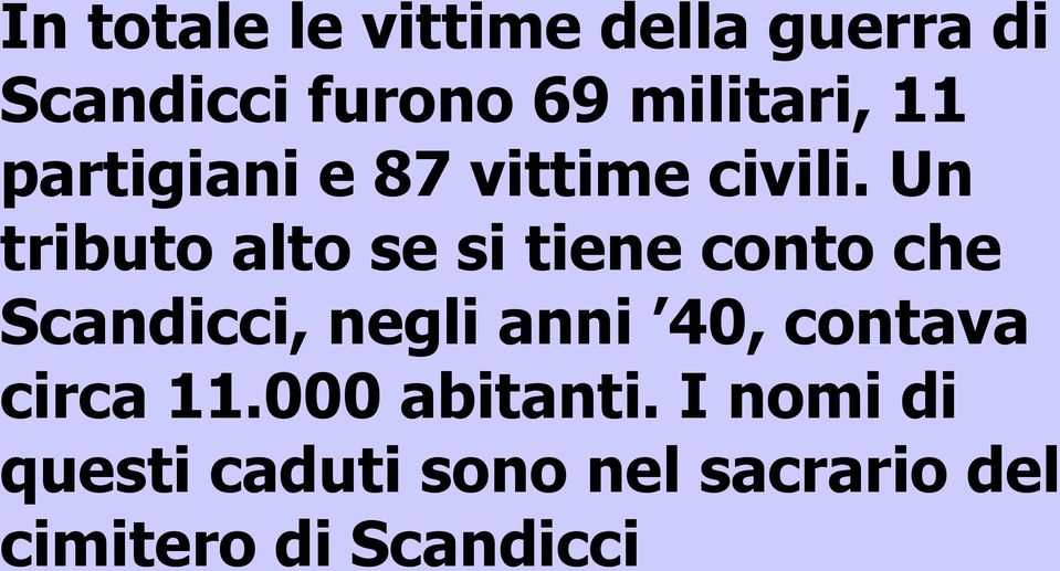 Un tributo alto se si tiene conto che Scandicci, negli anni 40,