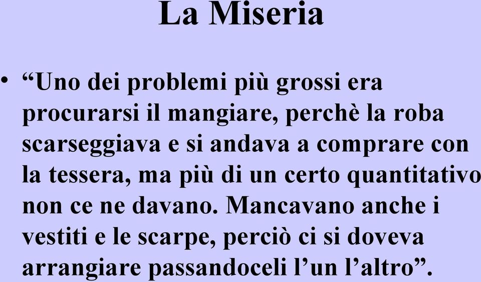 più di un certo quantitativo non ce ne davano.