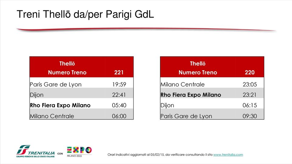 Fiera Expo Milano 05:40 Dijon 06:15 Milano Centrale 06:00 Paris Gare de Lyon 09:30