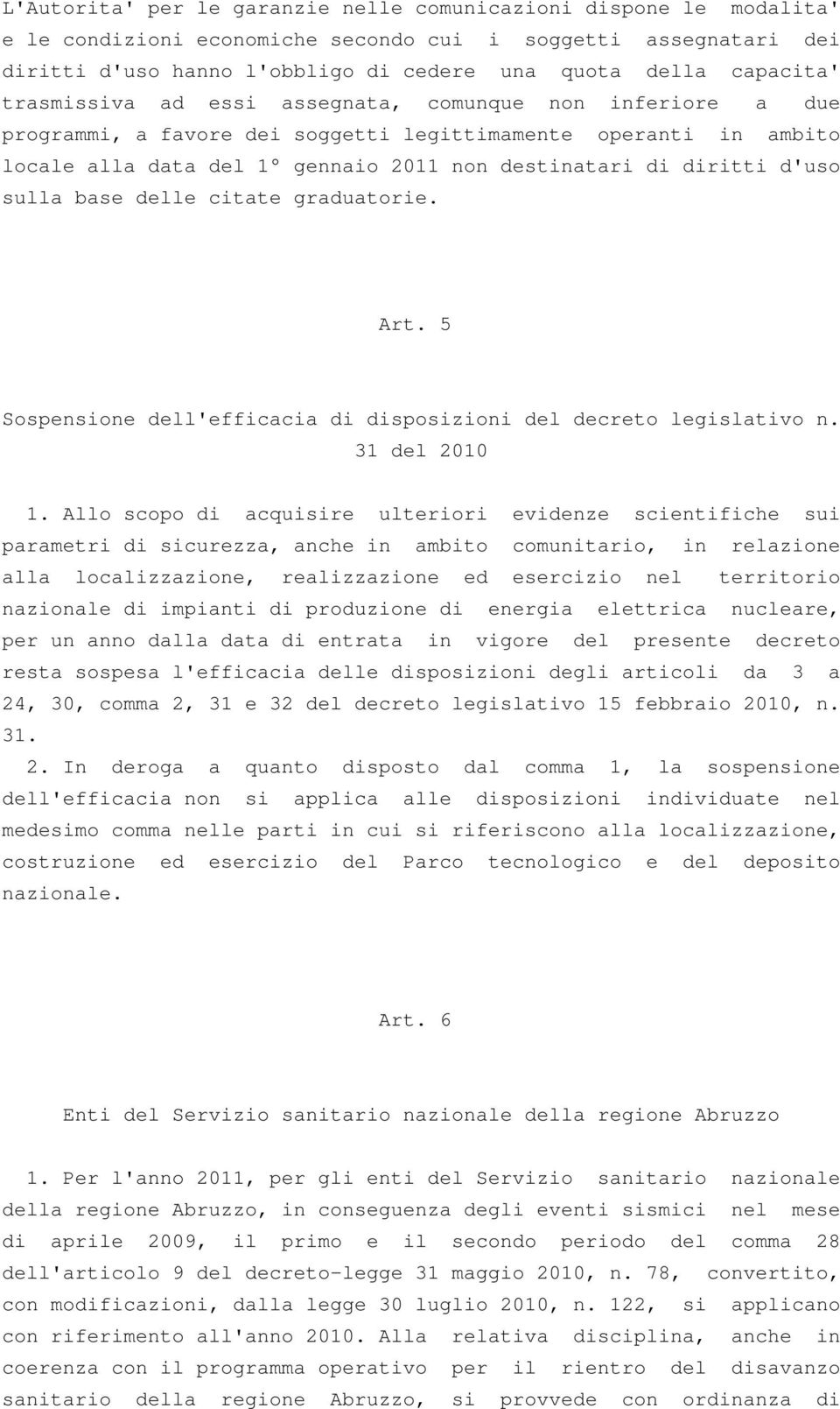 d'uso sulla base delle citate graduatorie. Art. 5 Sospensione dell'efficacia di disposizioni del decreto legislativo n. 31 del 2010 1.
