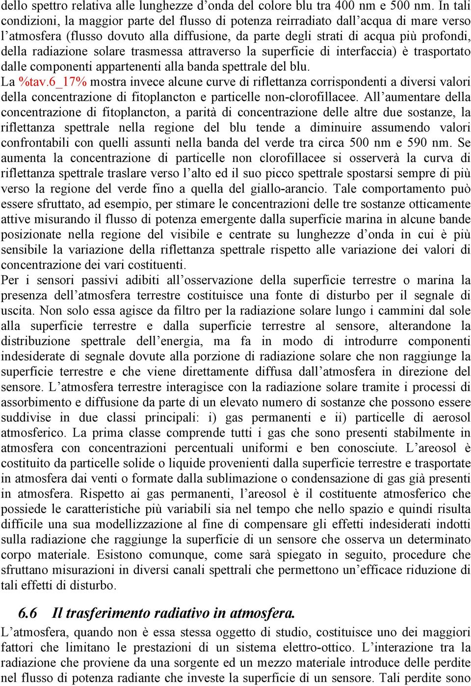 lle component pprtenent ll bn spettrle el blu. L %tv.6_7% mostr nvece lcune curve rflettnz corrsponent vers vlor ell concentrzone ftoplncton e prtcelle non-clorofllcee.