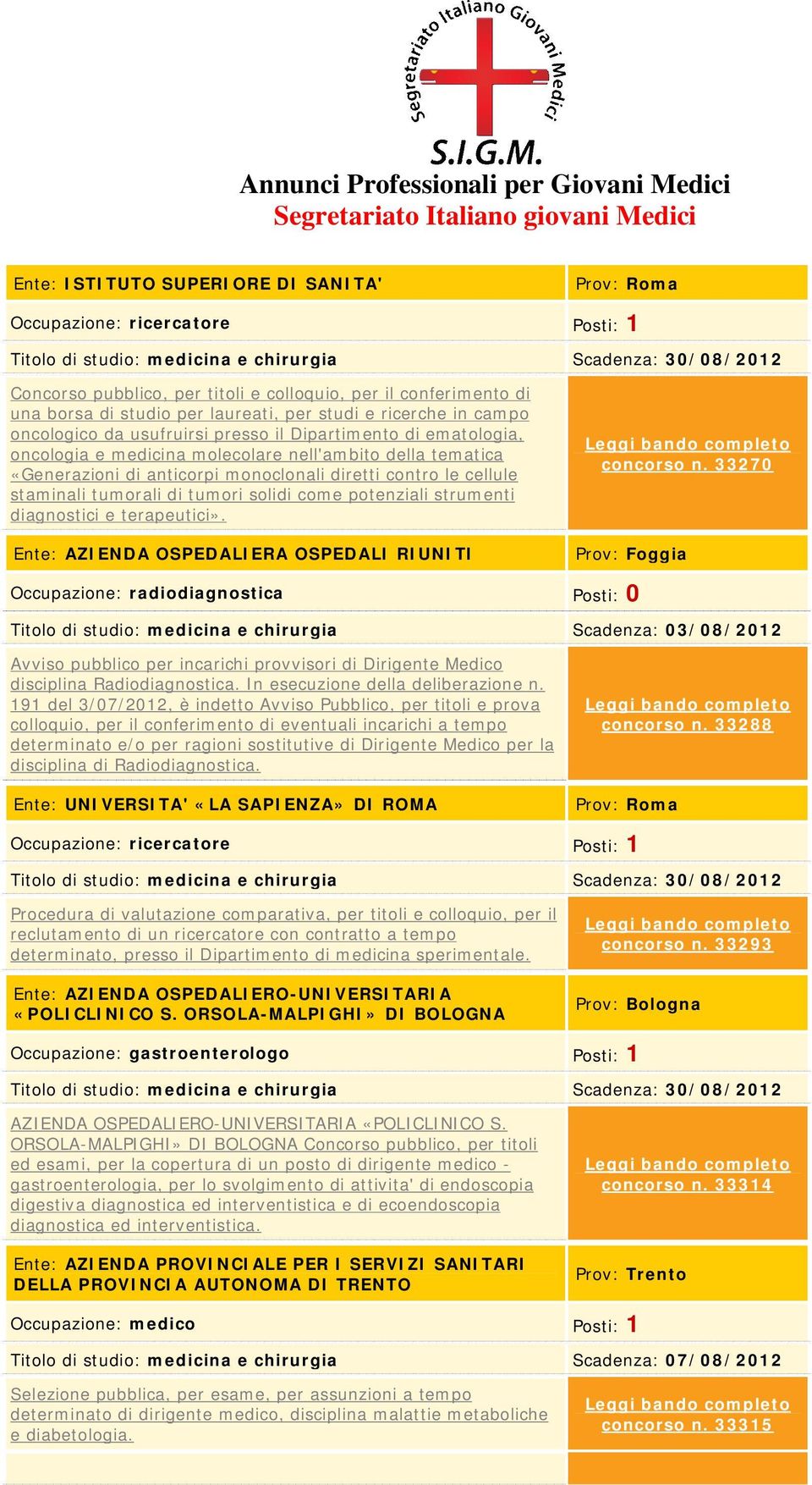 nell'ambito della tematica «Generazioni di anticorpi monoclonali diretti contro le cellule staminali tumorali di tumori solidi come potenziali strumenti diagnostici e terapeutici».